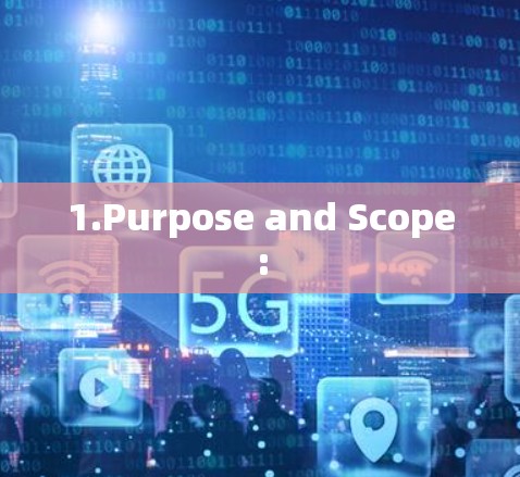 1.Purpose and Scope: 1.Purpose and Scope: